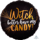 Witch Better Have My Candy Halloween 18″ Balloon